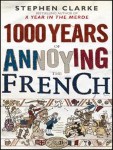 1000 Years of Annoying the French - Stephen Clarke