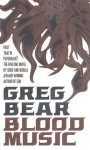 Blood Music - Greg Bear